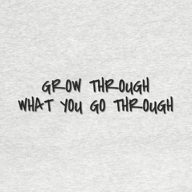 Grow Through What You Go Through Black by Inner Aphrodite